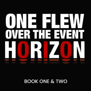 One Flew Over The Event Horizon Book One & Two